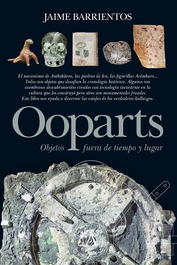 OOPARTS. OBJETOS FUERA DE TIEMPO Y LUGAR | 9788496632882 | BARRIENTOS GONZÁLEZ, JAIME