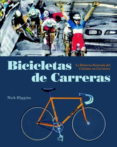 BICICLETAS DE CARRERAS | 9788494864414 | HIGGINS, NICK