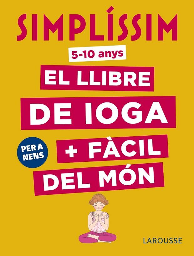 SIMPLÍSSIM. EL LLIBRE DE IOGA + FÀCIL DEL MÓN. PER A NENS | 9788417273927 | KOCH, ISABELLE