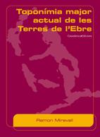 TOPONIMIA MAJOR ACTUAL DE LES TERRES DE L'EBRE | 9788497912631 | MIRAVALL, RAMON