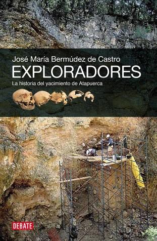 EXPLORADORES. LA HISTORIA DEL YACIMIENTO DE ATAPUERCA | 9788499920825 | BERMUDEZ DE CASTRO, JOSE MARIA