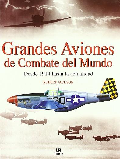 GRANDES AVIONES DE COMBATE DEL MUNDO | 9788466206259 | JACKSON, ROBERT