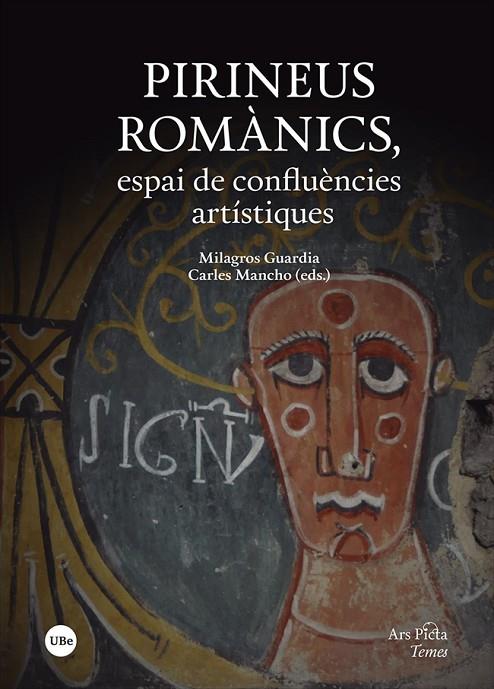 PIRINEUS ROMÀNICS, ESPAI DE CONFLUÈNCIES ARTÍSTIQUES | 9788491685784 | GUARDIA, MILAGROS (ED.)/MANCHO, CARLES (ED.)