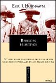 REBELDES PRIMITIVOS  ESTUDIO SOBRE LAS FORMAS ARCAICAS DE LO | 9788484322443 | HOBSBAWM, ERIC