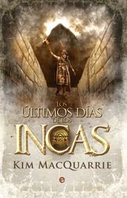 ULTIMOS DIAS DE LOS INCAS, LOS | 9788499700083 | MACQUARRIE, KIM