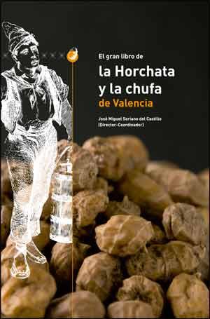 GRAN LIBRO DE LA HORCHATA Y LA CHUFA DE VALENCIA, EL | 9788437094649 | VARIOS AUTORES