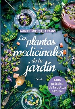 LAS PLANTAS MEDICINALES DE TU JARDÍN | 9788494832130 | MOSQUERA PAANS, MIGUEL