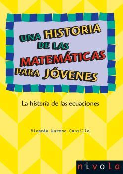 HISTORIA DE LAS MATEMATICAS PARA JOVENES, UNA | 9788492493579 | MORENO CASTILLO, RICARDO