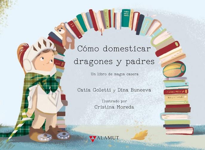 CÓMO DOMESTICAR DRAGONES Y PADRES | 9788498890945 | GOLETTI, CATIA/BUNEEVA, DINA