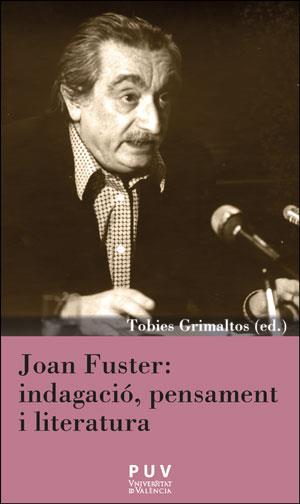JOAN FUSTER: INDAGACIÓ, PENSAMENT I LITERATURA | 9788491343660