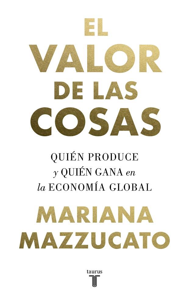 EL VALOR DE LAS COSAS | 9788430622115 | MAZZUCATO, MARIANA