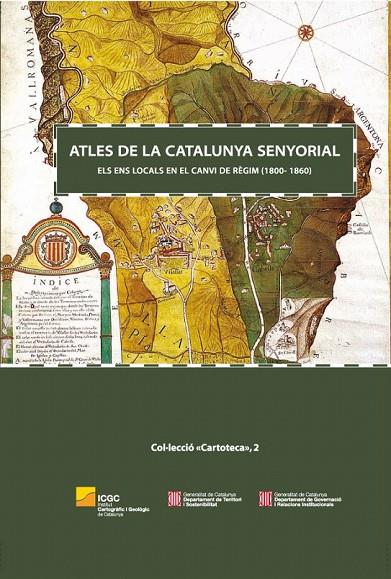 ATLES DE LA CATALUNYA SENYORIAL. ELS ENS LOCALS EN EL CANVI DE RÈGIM (1800-1860) | 9788423207947 | BURGUEÑO, JESÚS/ GRAS, MERCÈ