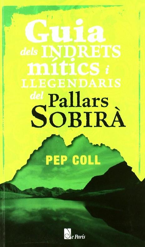 GUIA DELS INDRETS MITICS I LLEGENDARIS DEL PALLARS SOBIRA | 9788493593667 | COLL, PEPE
