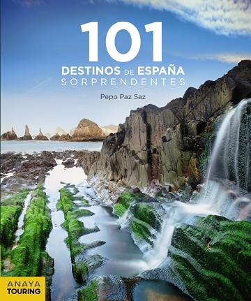 101 DESTINOS DE ESPAÑA SORPRENDENTES | 9788491581239 | PAZ SAZ, JOSÉ