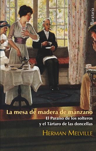 MESA DE MADERA DE MANZANO  EL PARAISO DE LOS SOLTEROS | 9788492979189 | MELVILLE, HERMAN