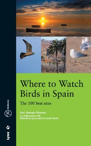WHERE TO WATCH BIRDS IN SPAIN : THE 100 BEST SITES | 9788496553040 | MONTERO CALVO, JOSE ANTONIO (1967- )