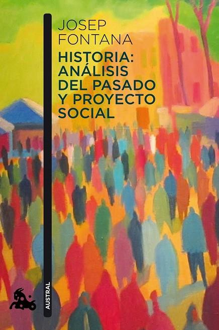 HISTORIA ANALISIS DEL PASADO Y PROYECTO SOCIAL | 9788408112938 | FONTANA, JOSEP