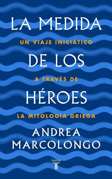 LA MEDIDA DE LOS HÉROES | 9788430622030 | MARCOLONGO, ANDREA