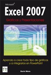 EXCEL 2007, GRAFICOS Y PRESENTACIONES | 9788496897328 | MORA, ENRIC