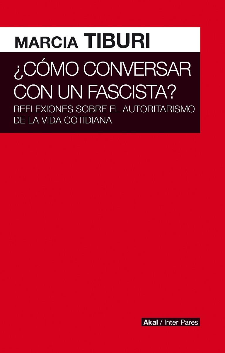 COMO CONVERSAR CON UN FASCISTA | 9786079818531 | MARCIA TIBURI