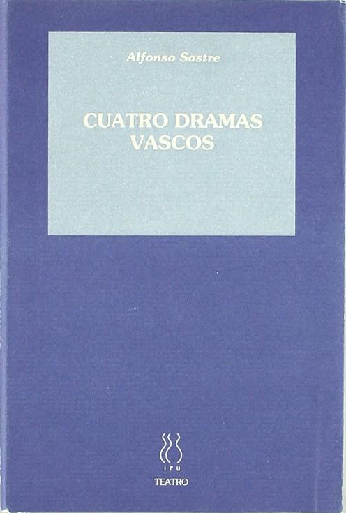 CUATRO DRAMAS VASCOS | 9788487524479 | SASTRE, ALFONSO