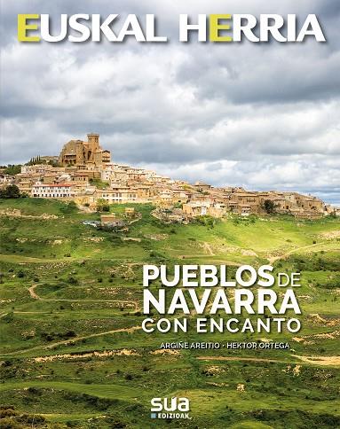 PUEBLOS DE NAVARRA CON ENCANTO -EUSKAL HERRIA LIBROS SUA | 9788482166988 | AREITIO, ARGIÑE/ ORTEGA, HEKTOR
