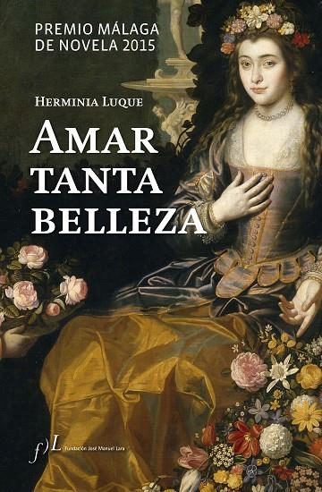 AMAR TANTA BELLEZA (PREMIO MÁLAGA DE NOVELA 2015) | 9788415673132 | LUQUE, HERMINIA