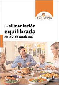 ALIMENTACION EQUILIBRADA EN LA VIDA MODERNA, LA | 9788441431058 | LAJUSTICIA, ANA MARIA