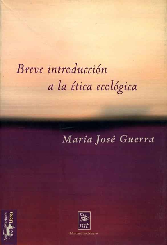 BREVE INTRODUCCION A LA ETICA ECOLOGICA | 9788477747550 | GUERRA, MARIA JOSE