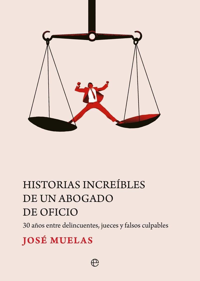 HISTORIAS INCREÍBLES DE UN ABOGADO DE OFICIO | 9788413847092 | MUELAS, JOSÉ