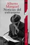 NOTICIAS DEL EXTRANJERO | 9788420645261 | MANGUEL, ALBERTO