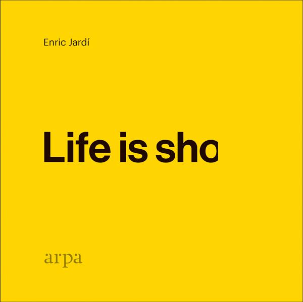 LIFE IS SHO | 9788416601912 | JARDÍ SOLER, ENRIC