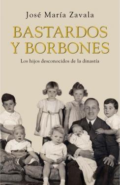 BASTARDOS Y BORBONES | 9788401389924 | ZAVALA, JOSE MARIA