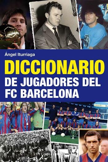 DICCIONARIO DE JUGADORES DEL FC BARCELONA | 9788492437740 | ITURRIAGA, ANGEL