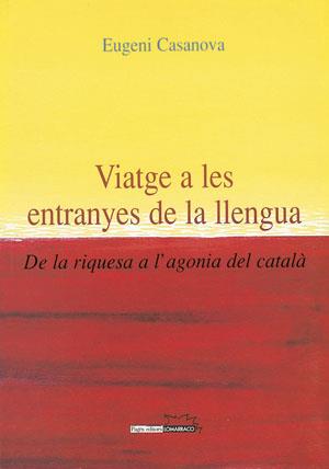 VIATGE A LES ENTRANYES DE LA LLENGUA | 9788497790109 | CASANOVA, EUGENI