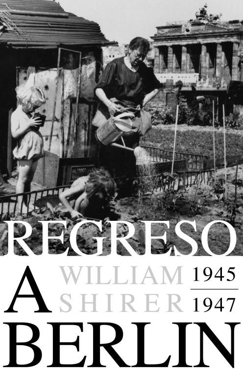 REGRESO A BERLÍN 1945-1947 | 9788483069127 | SHIRER, WILLIAM L.