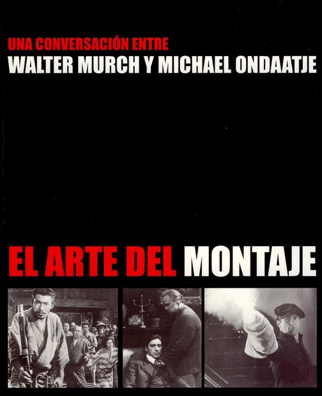ARTE DEL MONTAJE, EL | 9788486702748 | MURCH, WALTER / ONDAATJE, MICHAEL