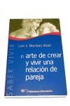 ARTE DE CREAR Y VIVIR UNA RELACION DE PAREJA, EL | 9788479546083 | MARTINEZ ABAD, LLUIS V.