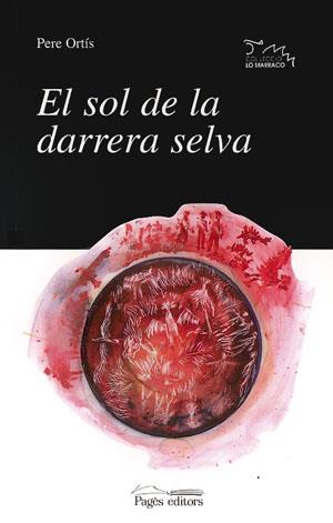 SOL DE LA DARRERA SELVA, EL | 9788479354879 | ORTIS, PERE