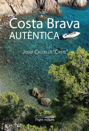 COSTA BRAVA AUTENTICA | 9788497798068 | CASTELLO, JOSEP