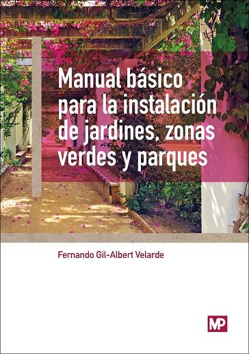 MANUAL BÁSICO PARA LA INSTALACIÓN DE JARDINES, ZONAS VERDES Y PARQUES | 9788484765417 | GIL-ALBERT VELARDE , FERNANDO
