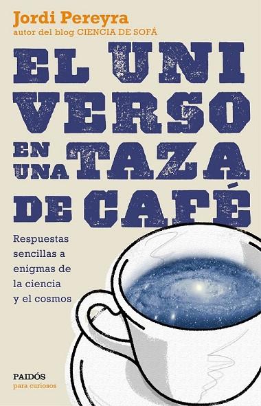 EL UNIVERSO EN UNA TAZA DE CAFÉ | 9788449331565 | JORDI PEREYRA