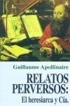 RELATOS PERVERSOS : EL HERESIARCA Y CIA | 9788496196063 | APOLLINAIRE, GUILLAUME