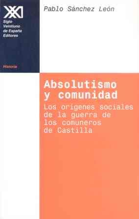 ABSOLUTISMO Y COMUNIDAD | 9788432309670 | SANCHEZ LEON, PABLO