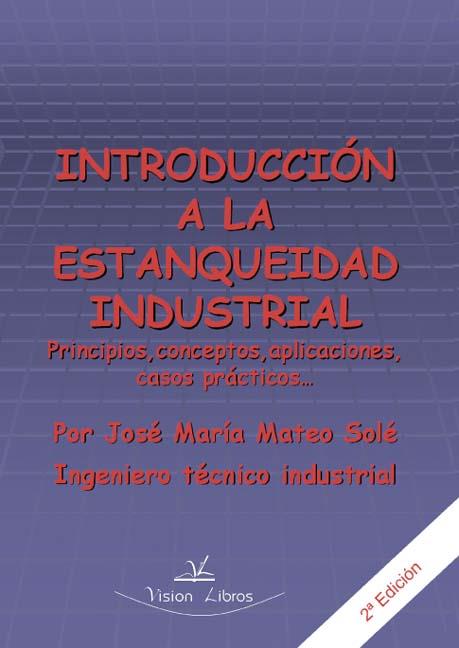 INTRODUCCIÓN A LA ESTANQUEIDAD INDUSTRIAL | 9788498867114 | MATEO SOLÉ, JOSÉ MARÍA