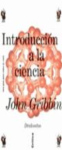 INTRODUCCION A LA CIENCIA | 9788484320357 | GRIBBIN, JOHN