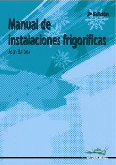 MANUAL DE INSTALACIONES FRIGORIFICAS 3 ED | 9788496960220 | BALBOA, JOAN