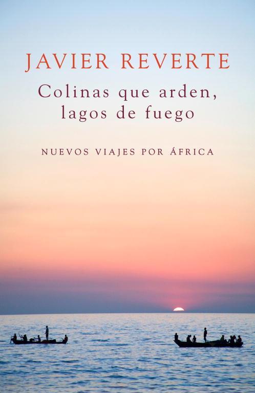 COLINAS QUE ARDEN, LAGOS DE FUEGO | 9788401347931 | REVERTE, JAVIER