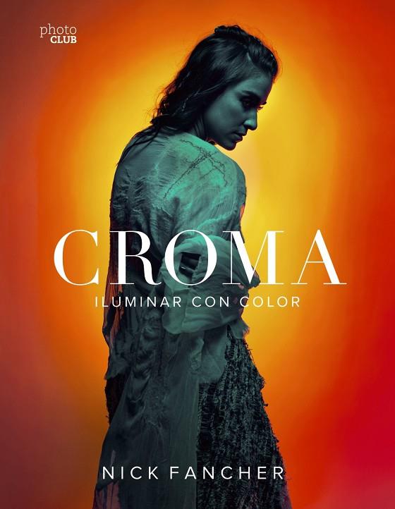 CROMA. ILUMINAR CON COLOR | 9788441540897 | FANCHER, NICK