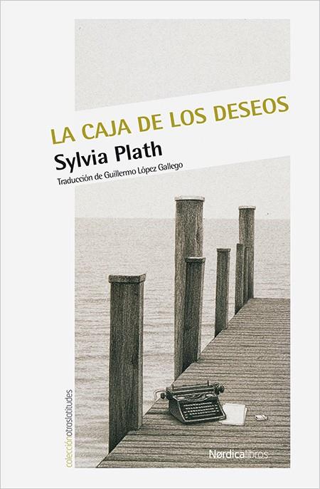 LA CAJA DE LOS DESEOS | 9788416830350 | PLATH, SYLVIA